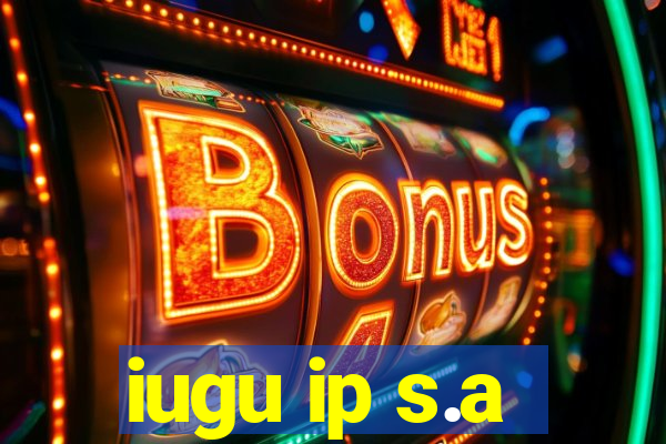 iugu ip s.a